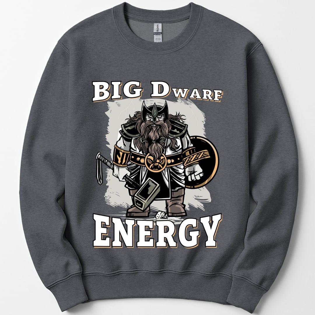 Big D (Dwarf) Energy Sweatshirt - Funny Fantasy Dwarf