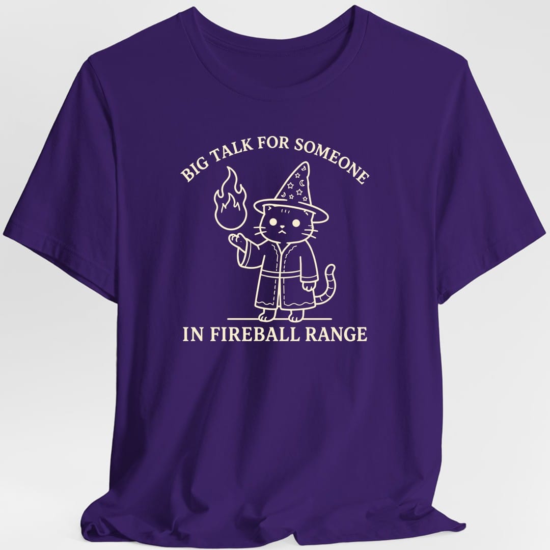 Big Talk for Someone in Fireball Range T-Shirt