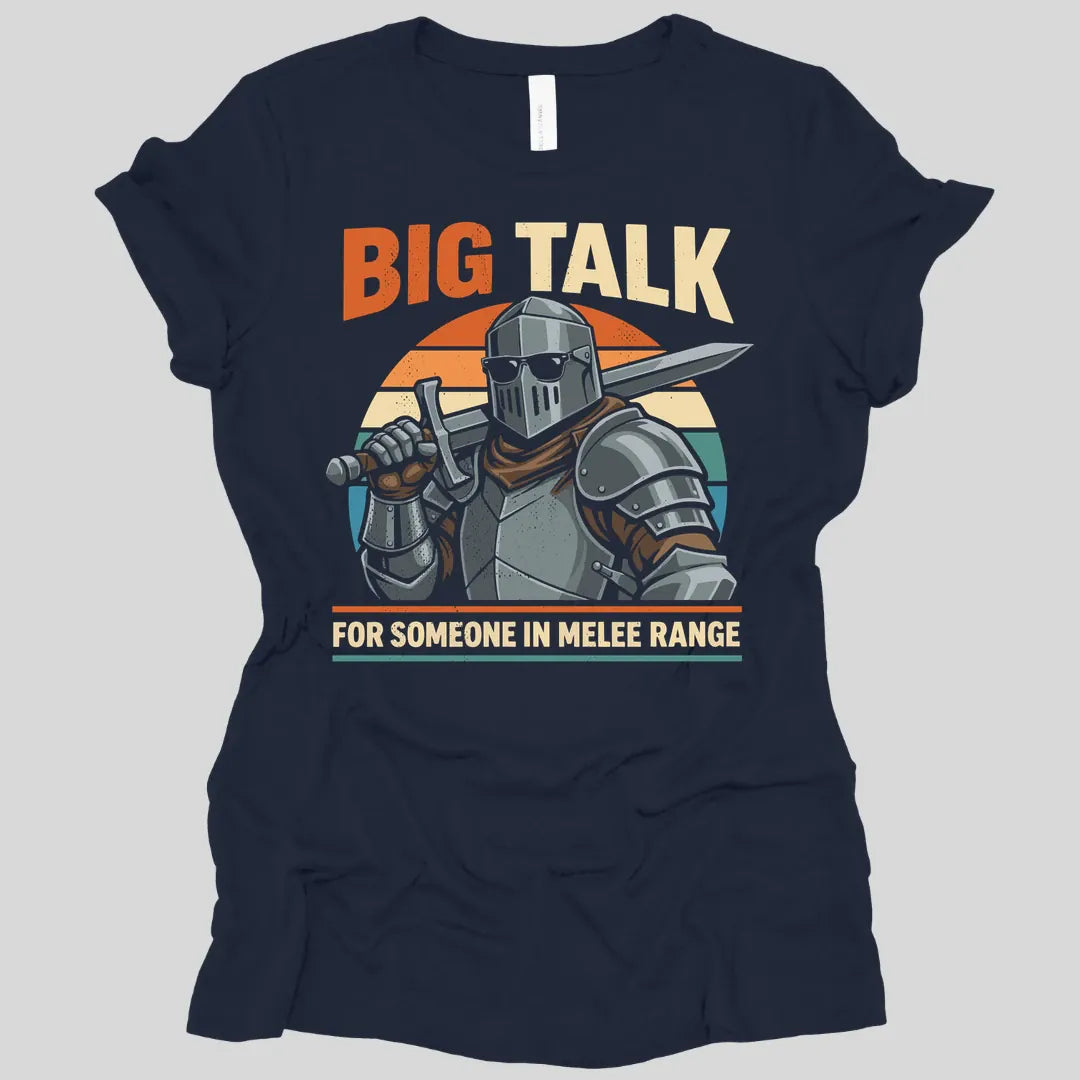 Big Talk For Someone in Melee Range Women's T-shirt