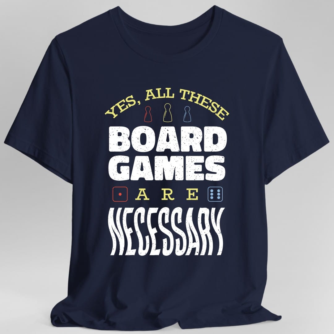 Sí, todos estos juegos de mesa son necesarios - Camiseta
