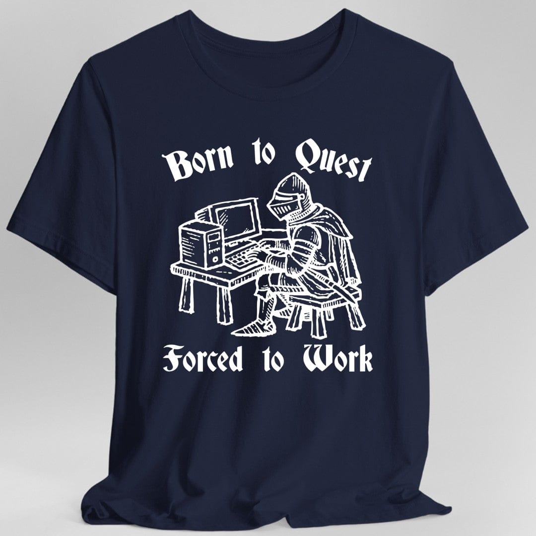 Born to Quest Forced to Work T-shirt