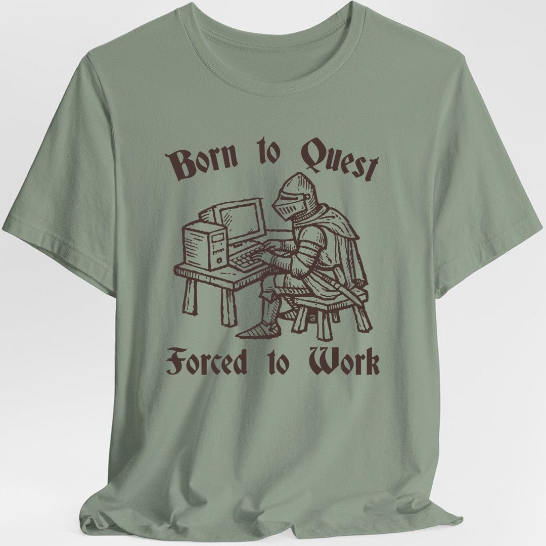 Born to Quest Forced to Work T-shirt