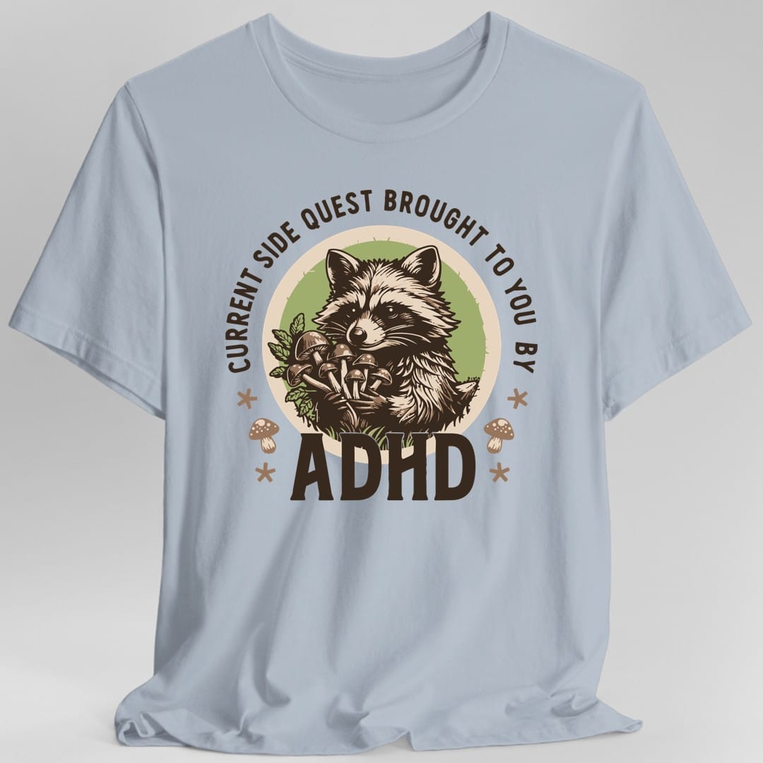 Current Side Quest Brought to You By ADHD Raccoon T-Shirt