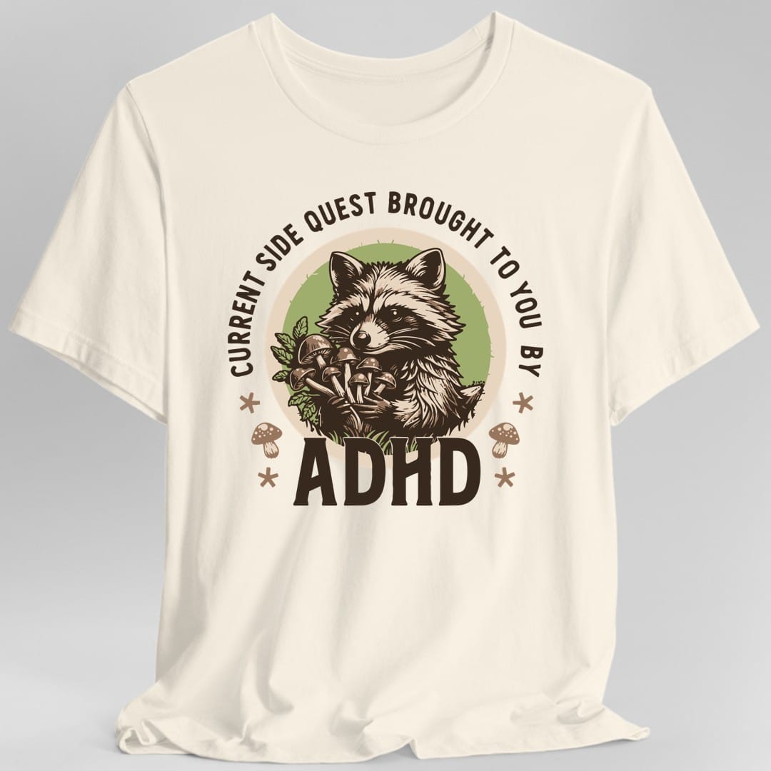 Current Side Quest Brought to You By ADHD Raccoon T-Shirt