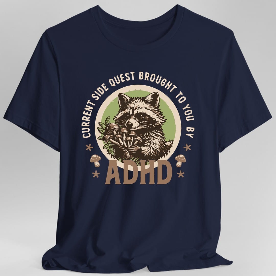 Current Side Quest Brought to You By ADHD Raccoon T-Shirt