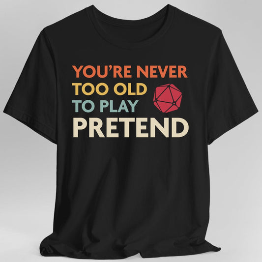 Camiseta de D&D - Nunca se es demasiado viejo para jugar a imaginar