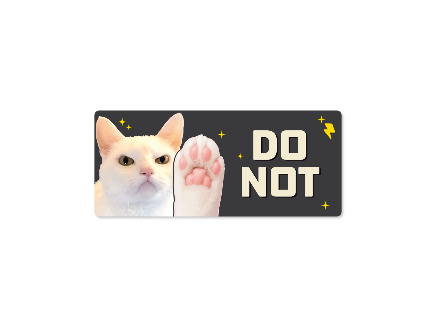 DO NOT Cat Funny Bumper Sticker or Magnet 7x3"