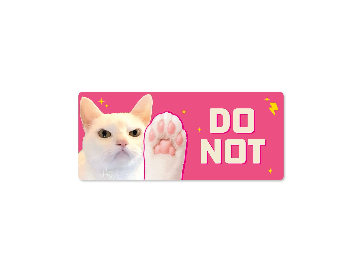 DO NOT Cat Funny Bumper Sticker or Magnet 7x3"