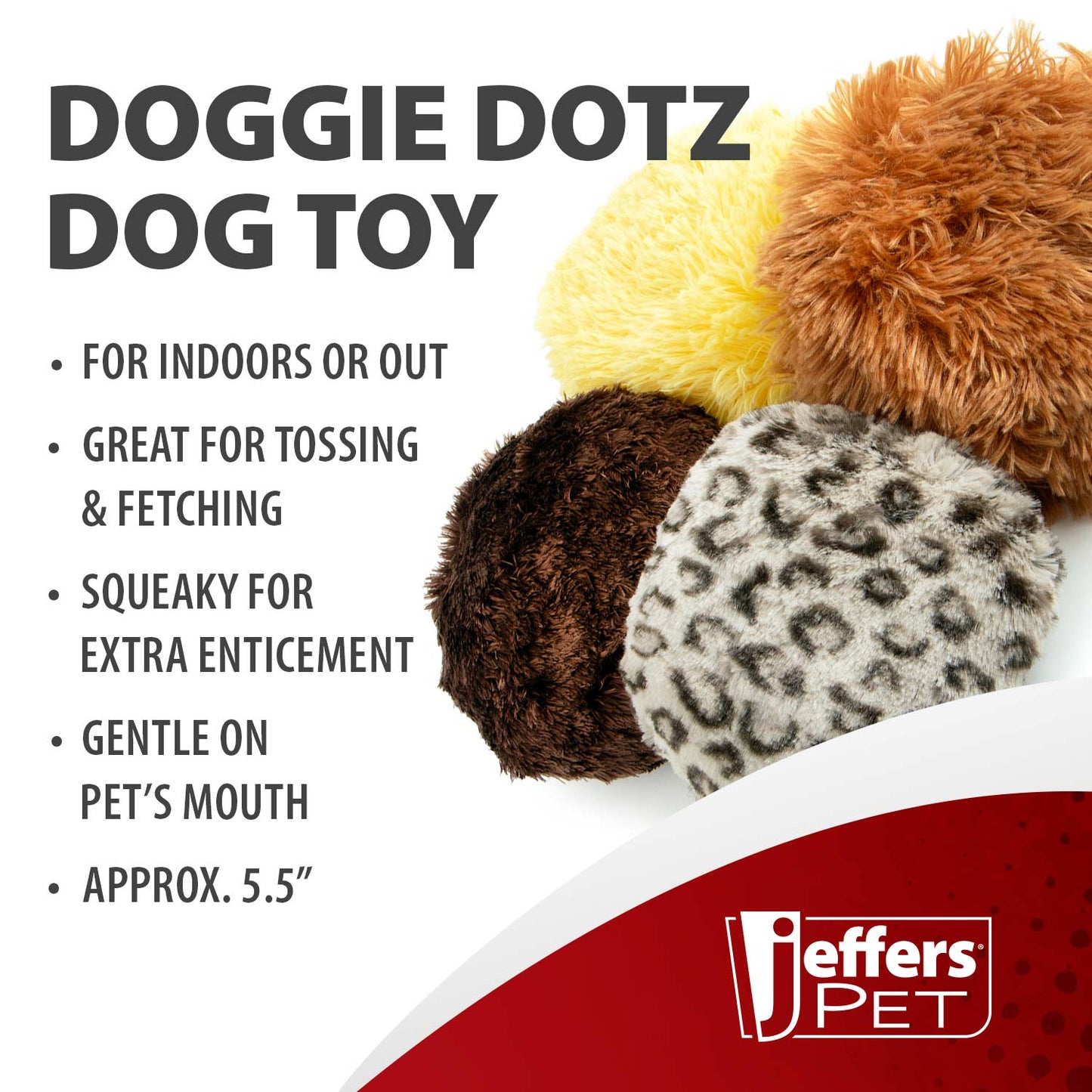 Jeffers Peluche Squeaker Doggie Dotz de 5" para perro, Unidad