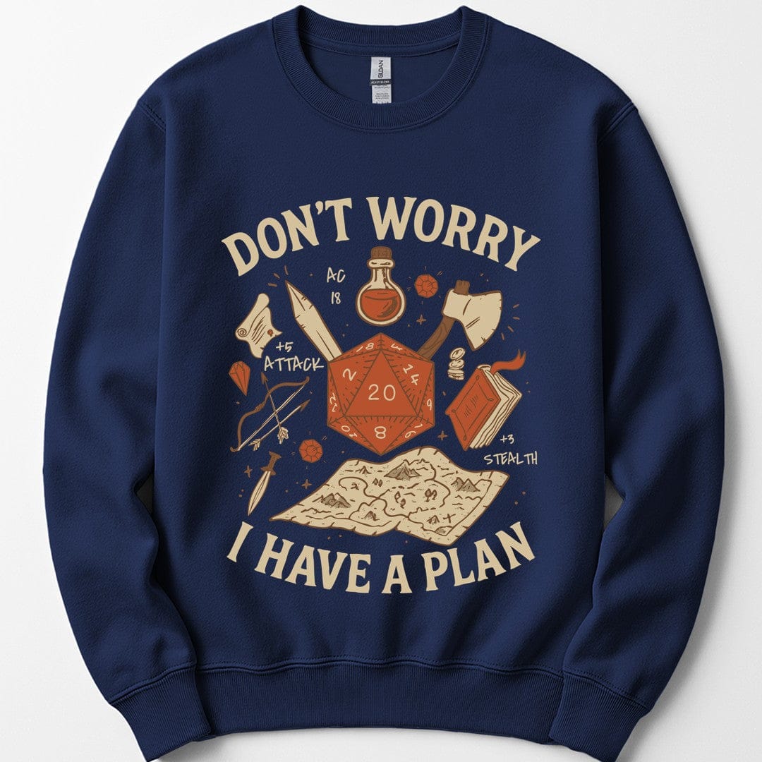 Don't Worry I have a Plan D&D Sweatshirt