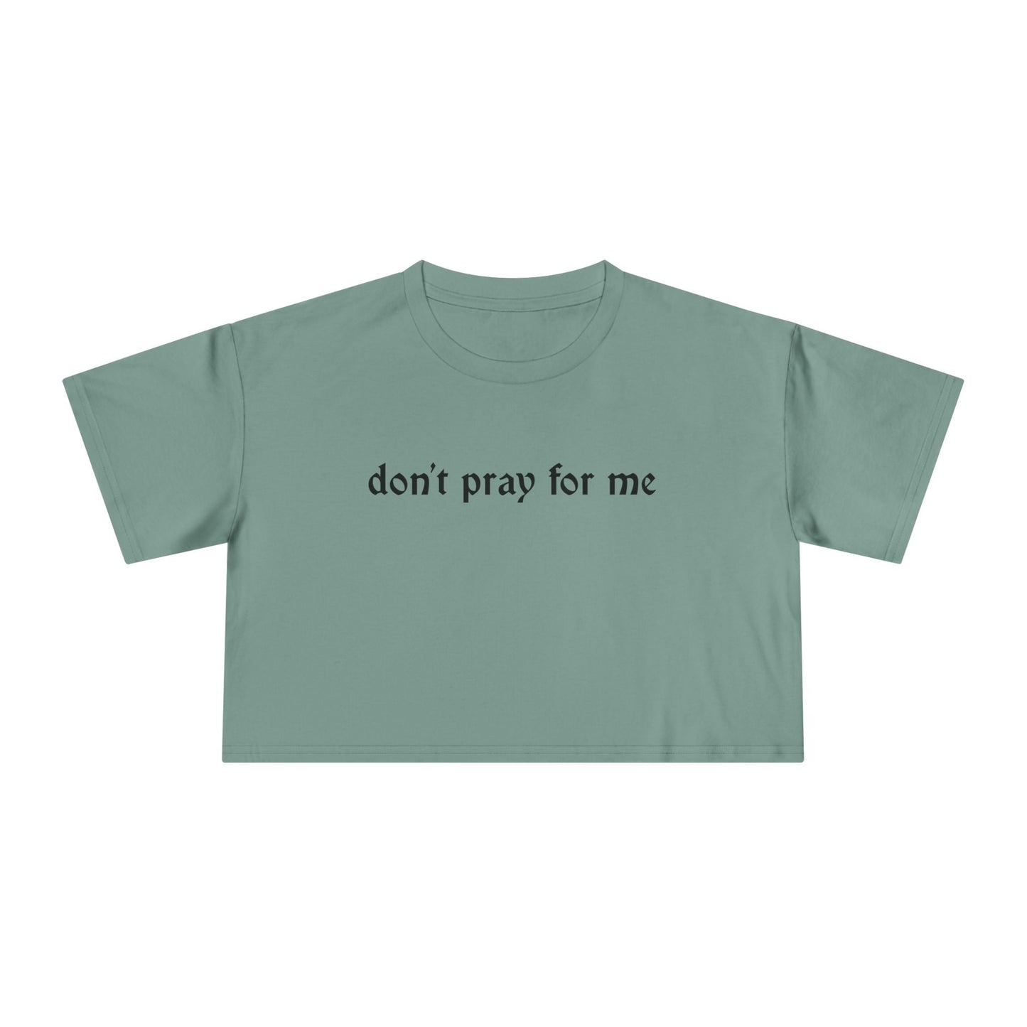 Don't Pray for Me Cropped Tee