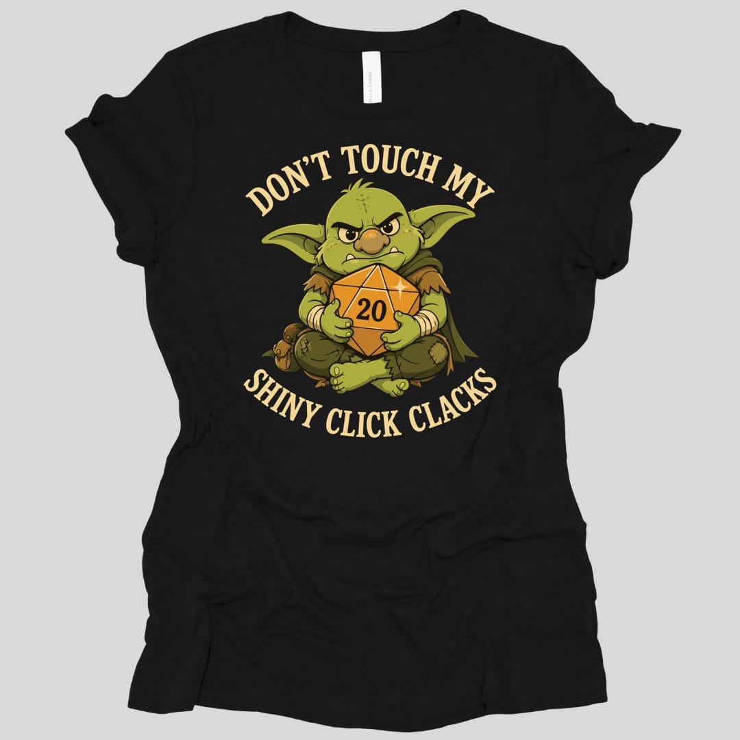 Don't Touch My Shiny Click Clacks Women's T-shirt