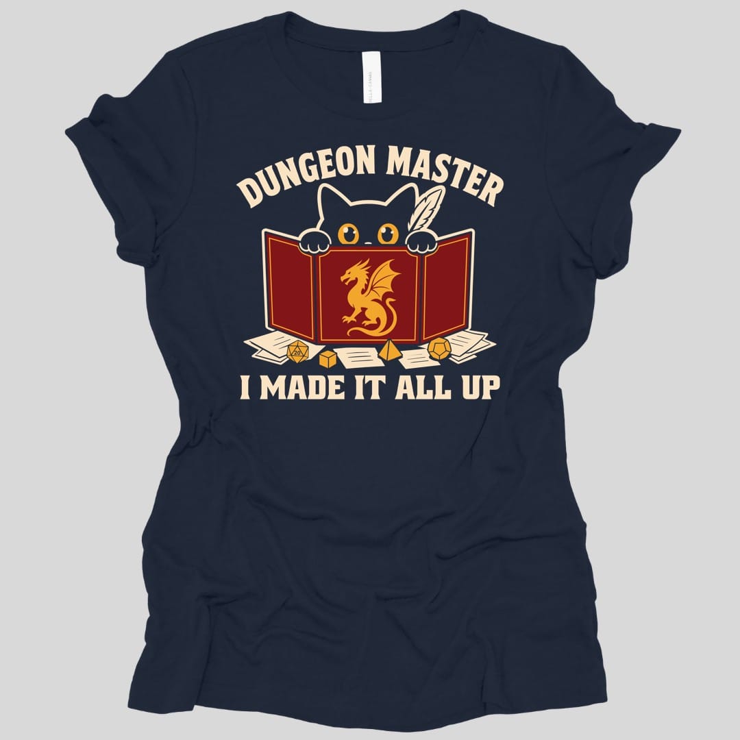 Dungeon Master I Made It All Up Women's T-shirt