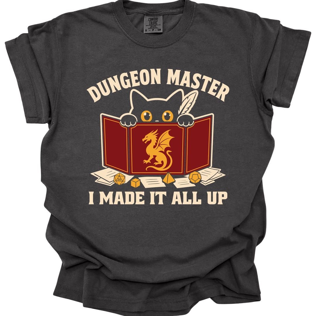 Dungeon Master I Made It All Up T-Shirt - Comfort Colors