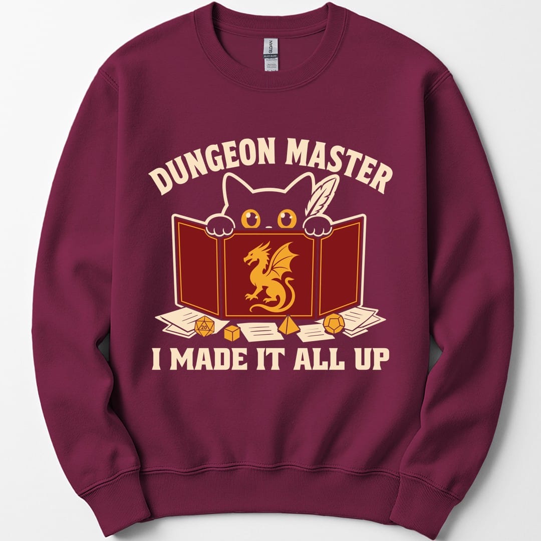 Dungeon Master I Made It All Up Sweatshirt