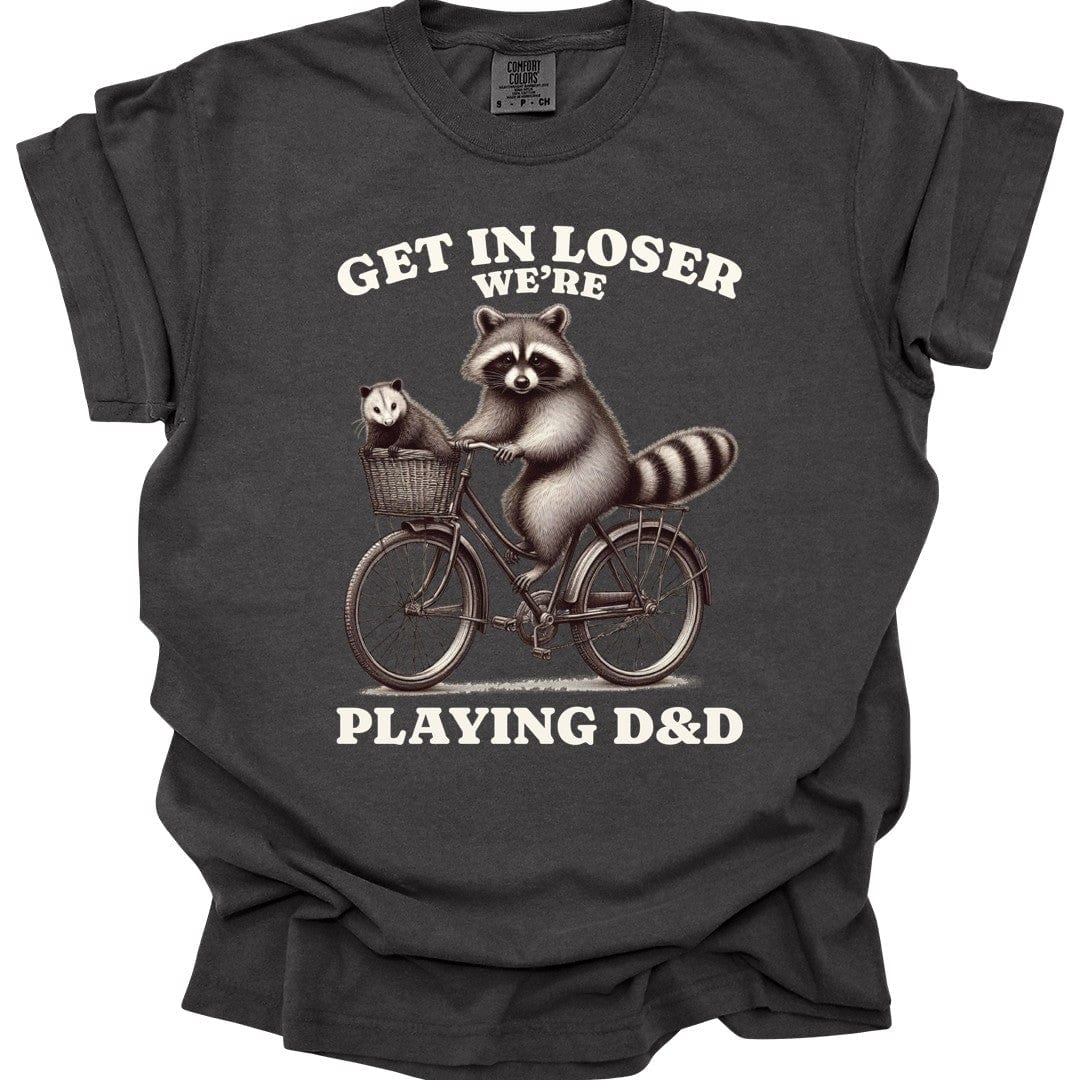 Get In Loser We’re Playing D&D T-Shirt - Comfort Colors