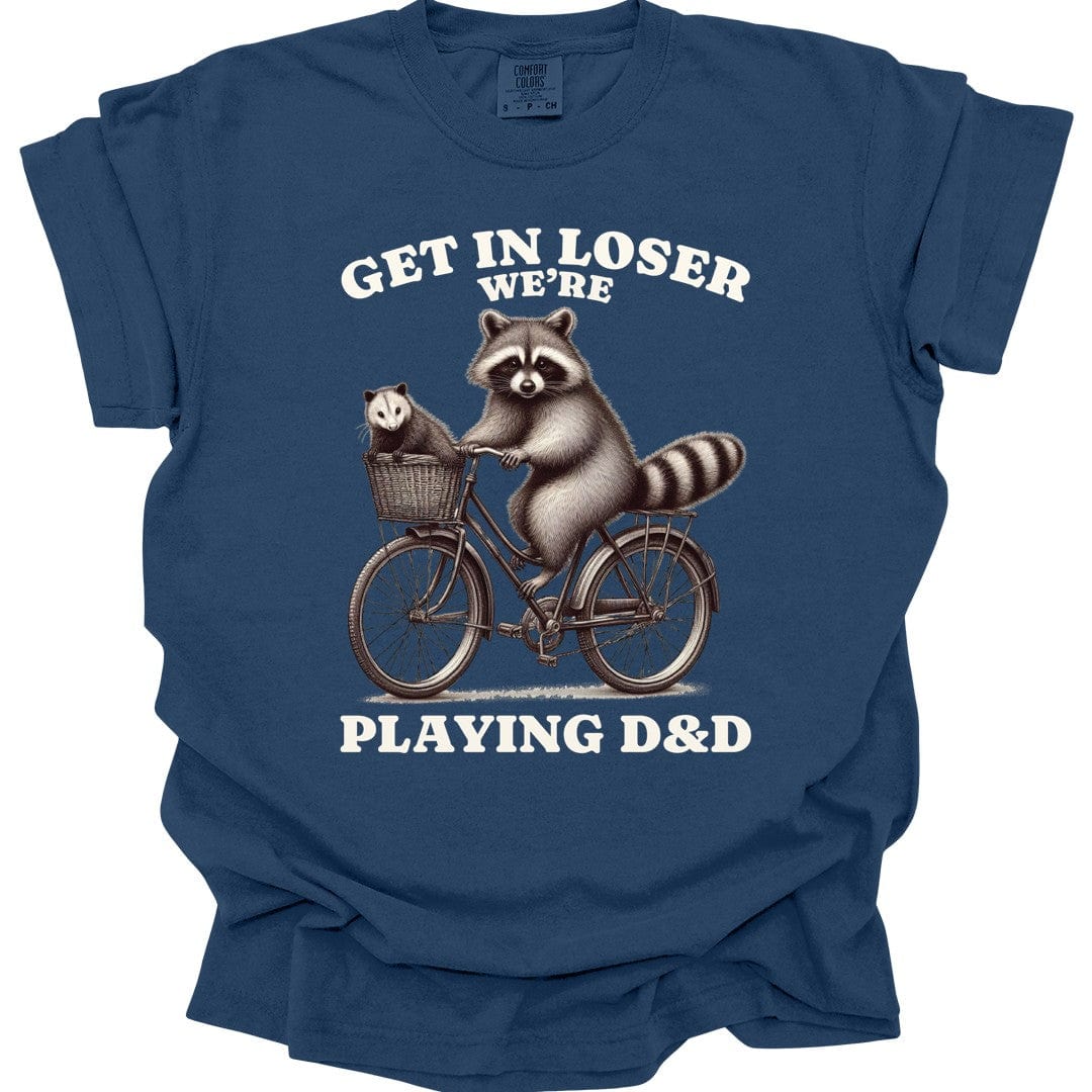 Get In Loser We’re Playing D&D T-Shirt - Comfort Colors
