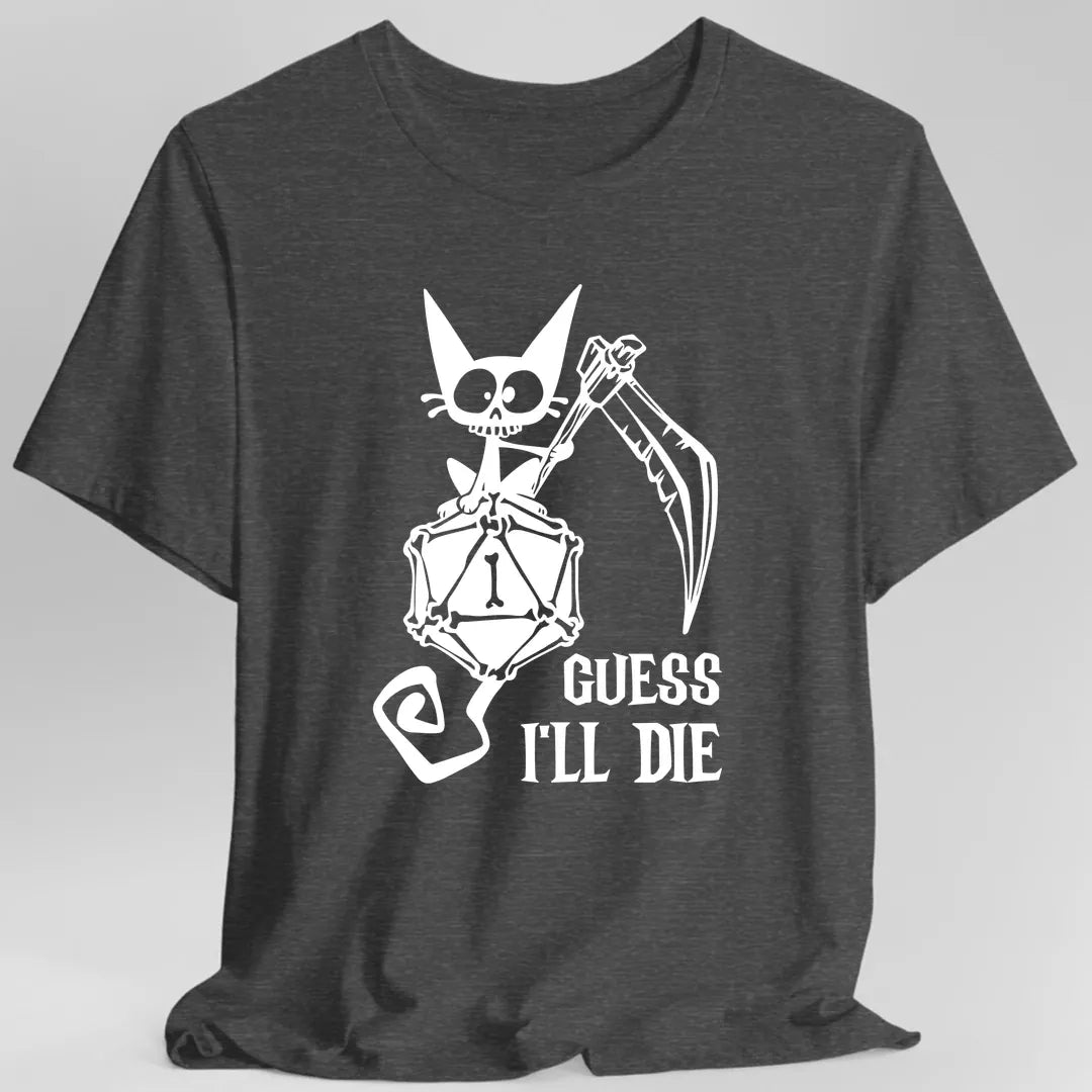 Guess I'll Die Crit Fail T-Shirt