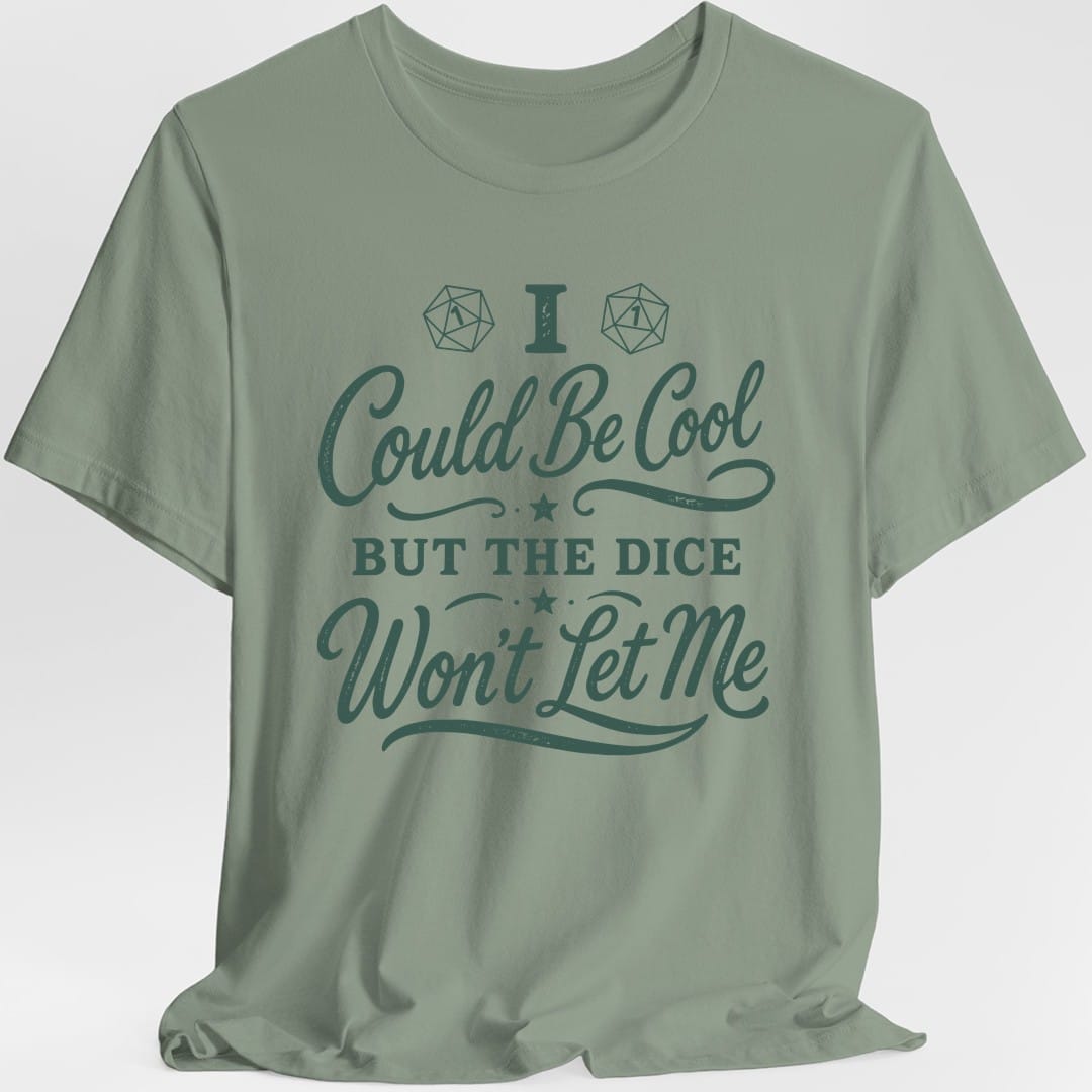 I Could Be Cool But The Dice Won't Let Me Script T-Shirt