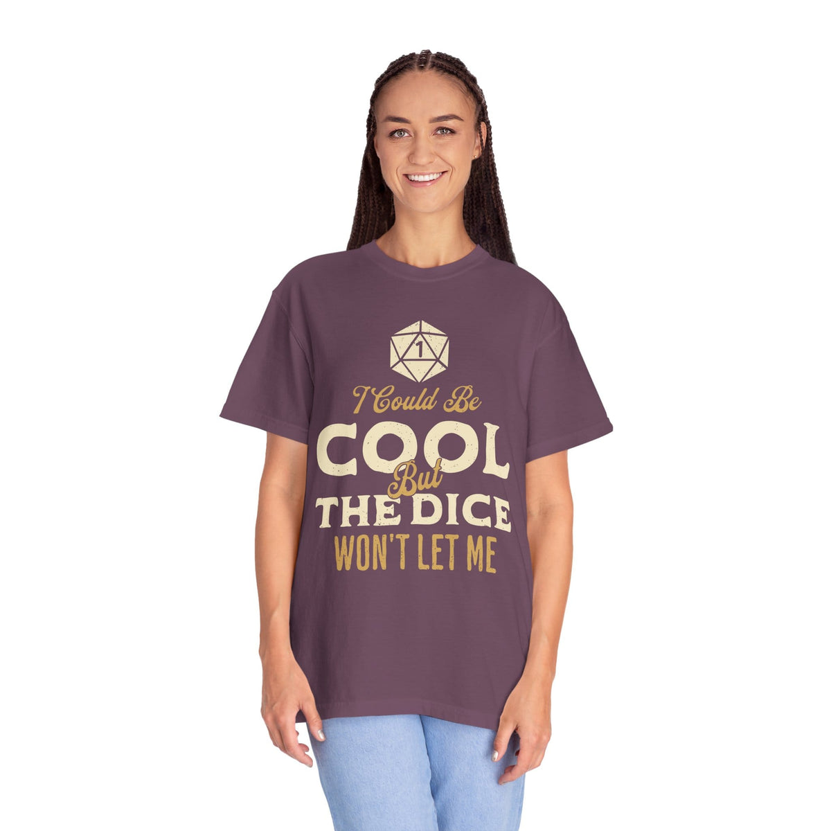 I Could Be Cool But The Dice Won't Let Me Shirt - Comfort Colors