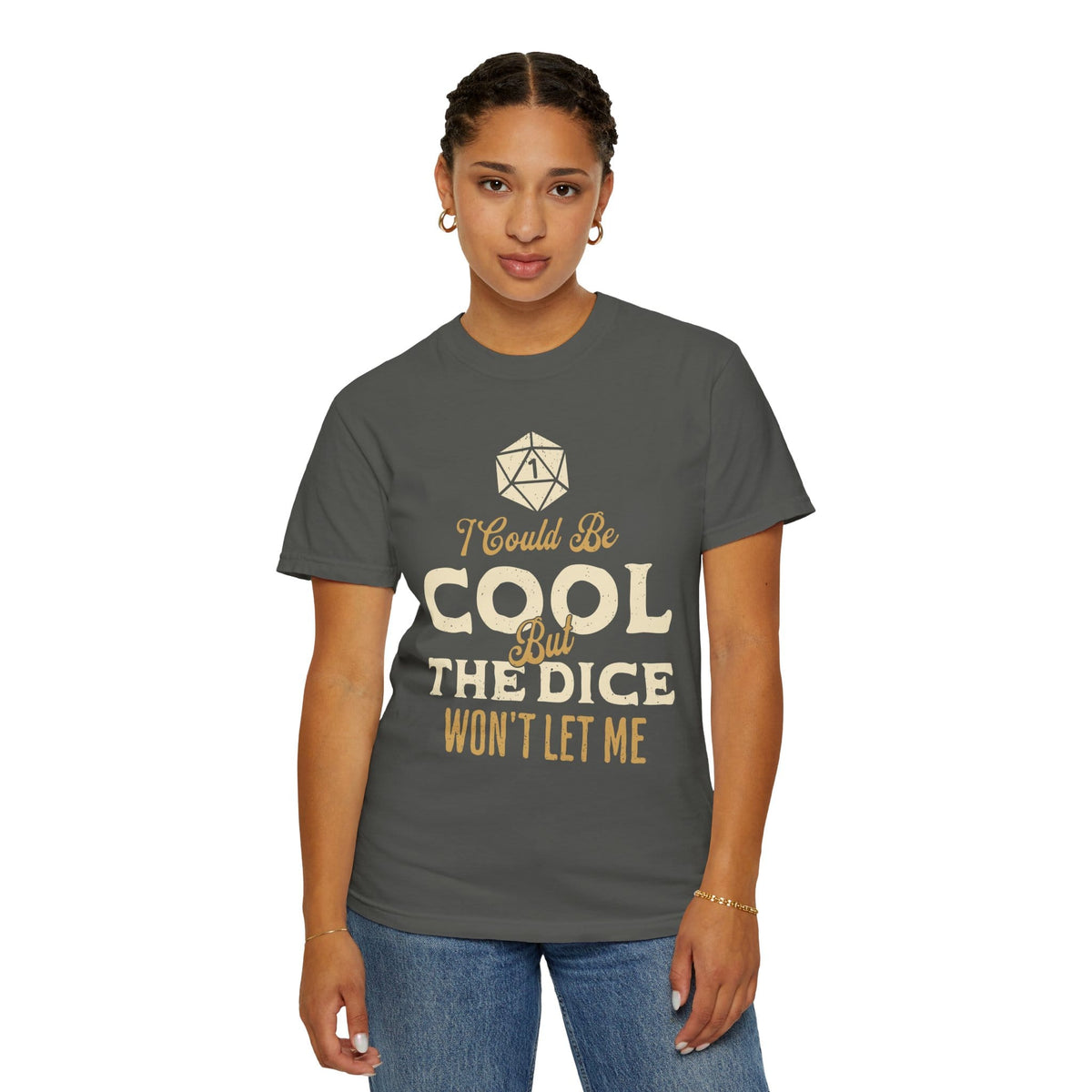 I Could Be Cool But The Dice Won't Let Me Shirt - Comfort Colors