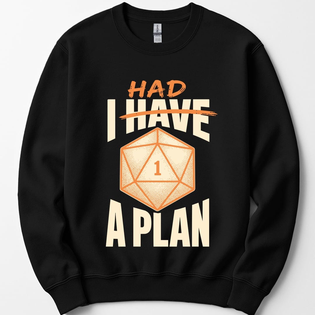 I Had A Plan Sweatshirt