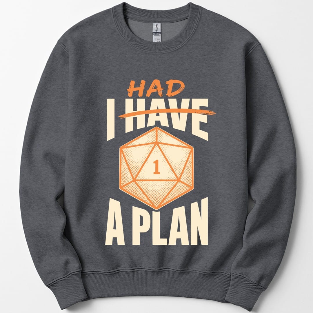 I Had A Plan Sweatshirt