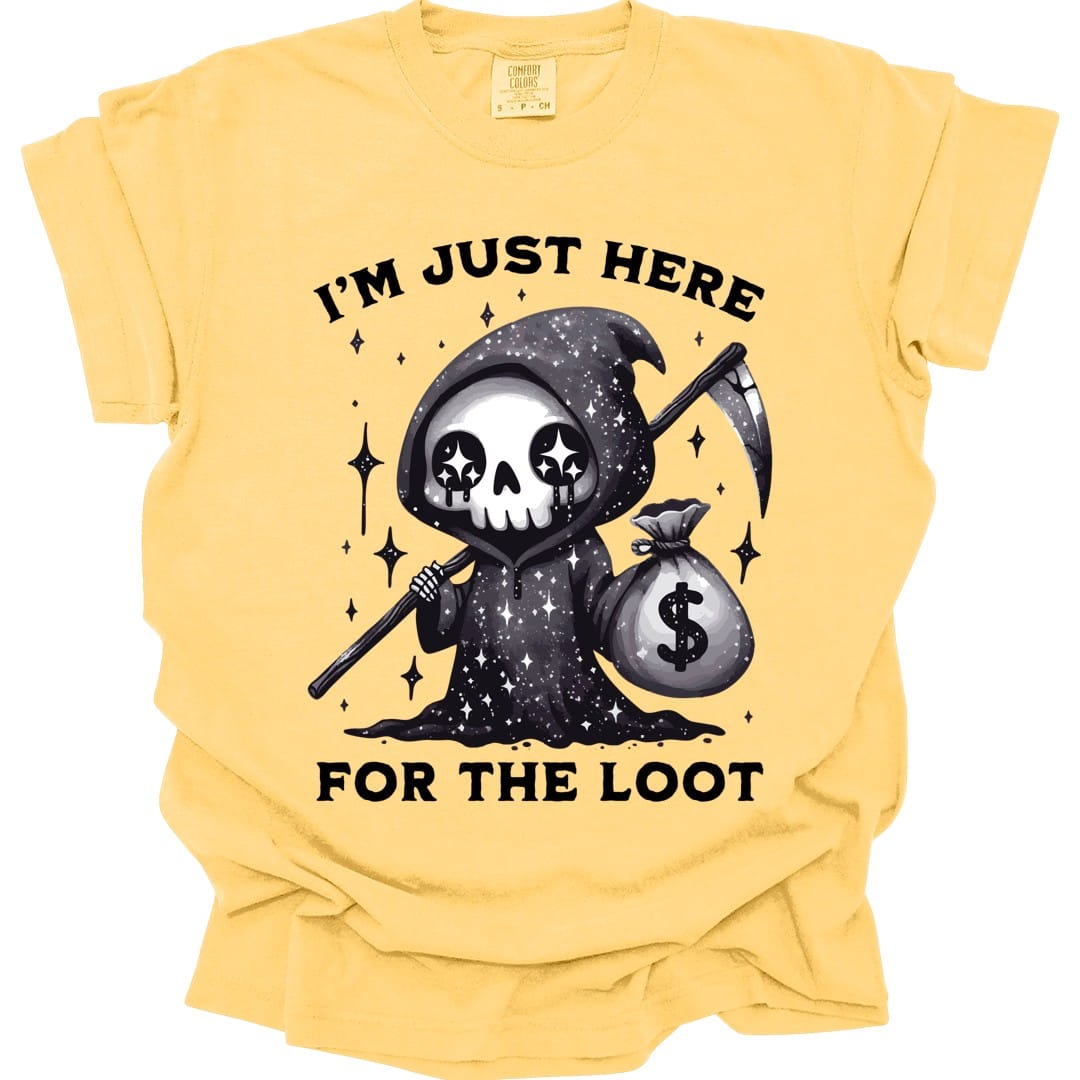 I’m Just Here for the Loot T-shirt - Comfort Colors