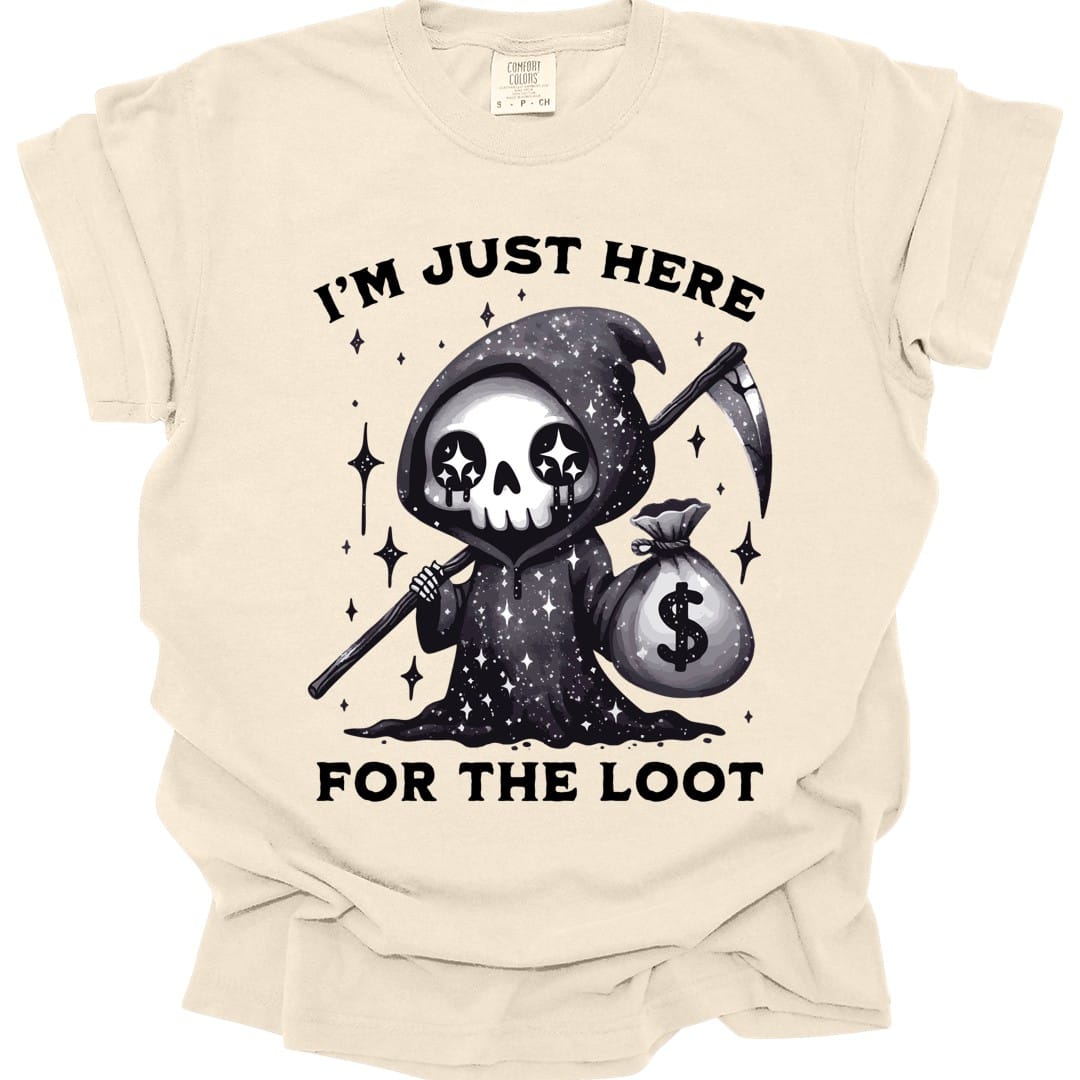I’m Just Here for the Loot T-shirt - Comfort Colors