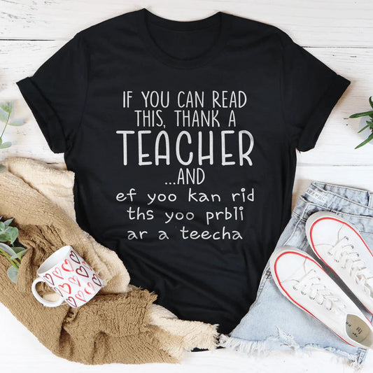 If You Can Read This Thank A Teacher Tee