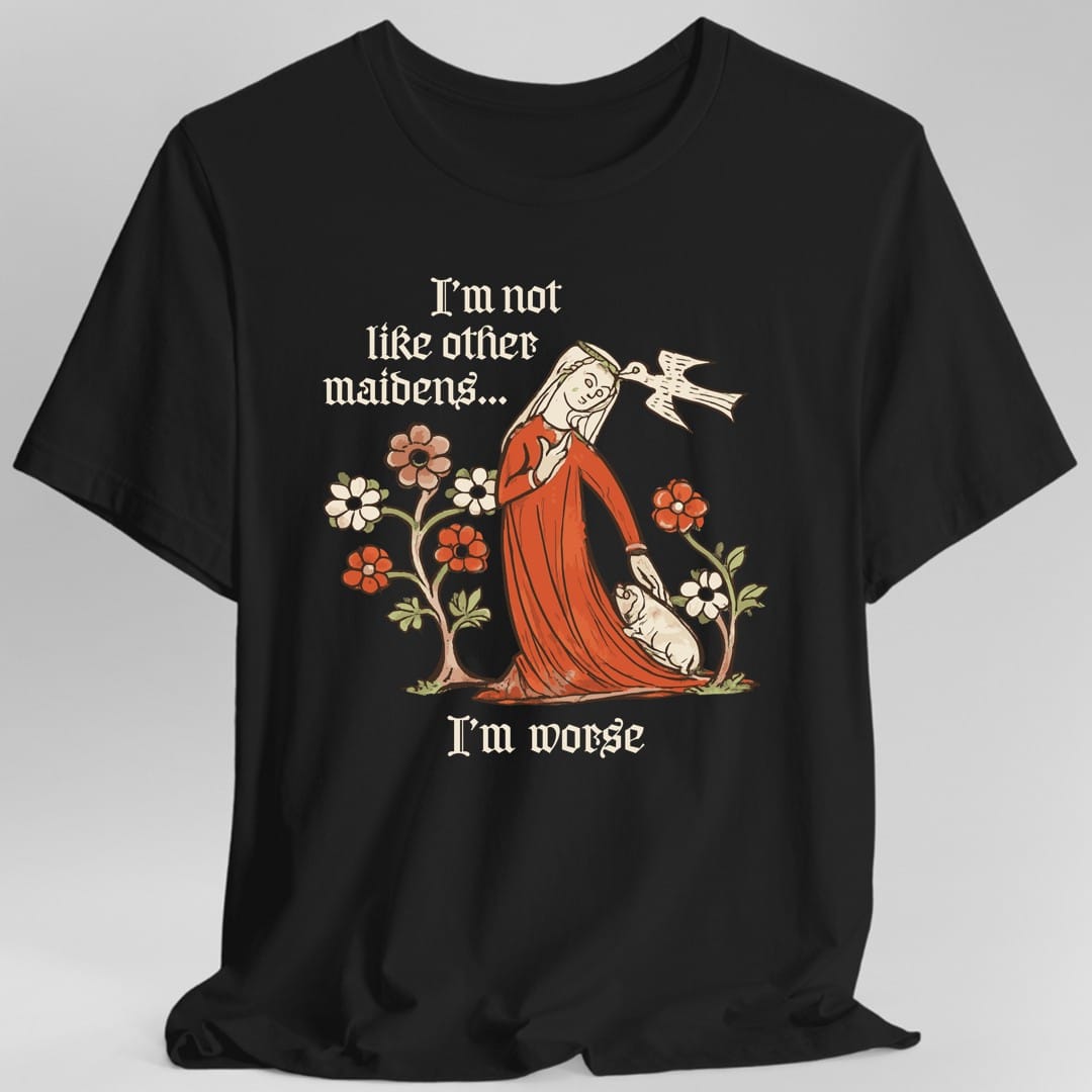 I'm Not Like Other Maidens T-Shirt