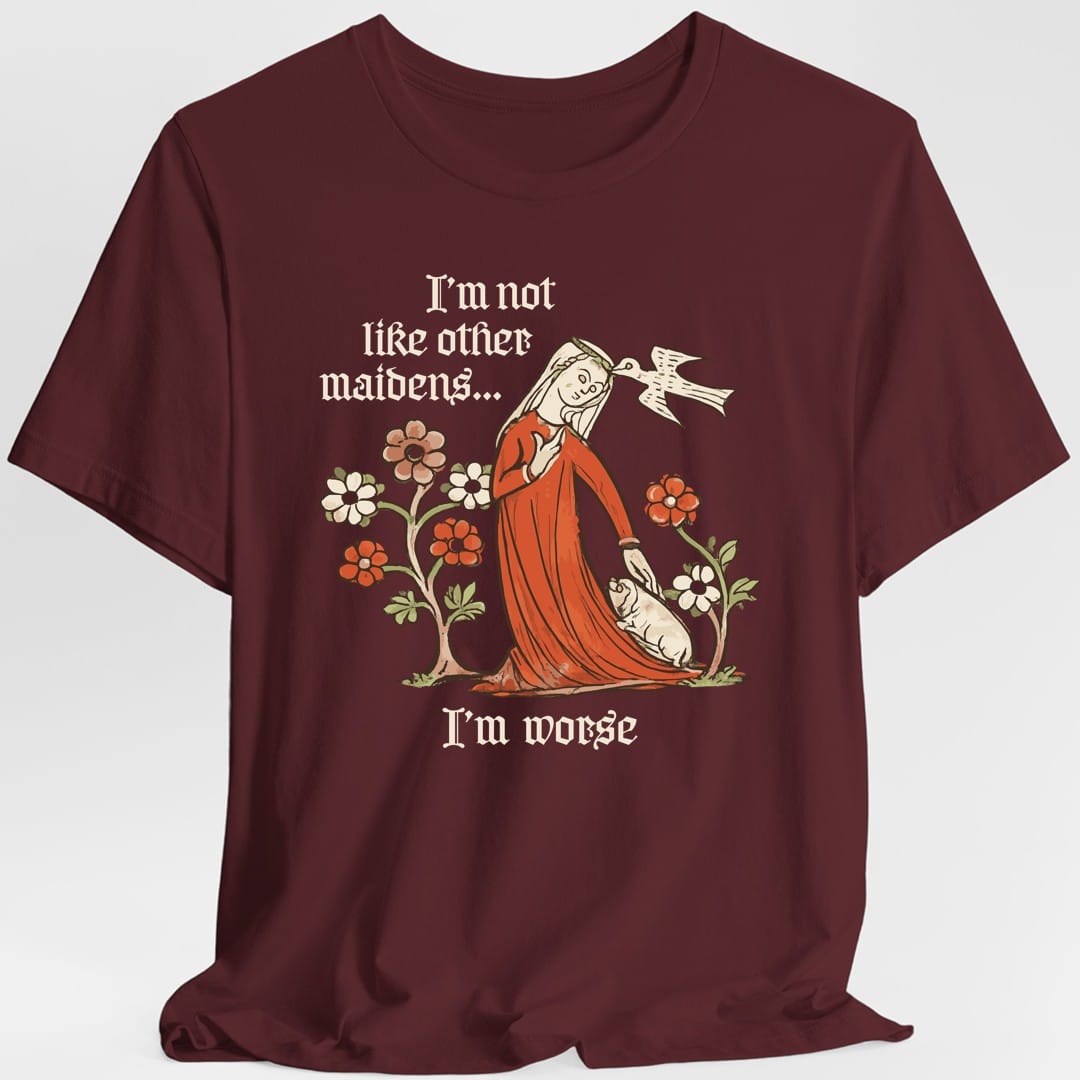 I'm Not Like Other Maidens T-Shirt