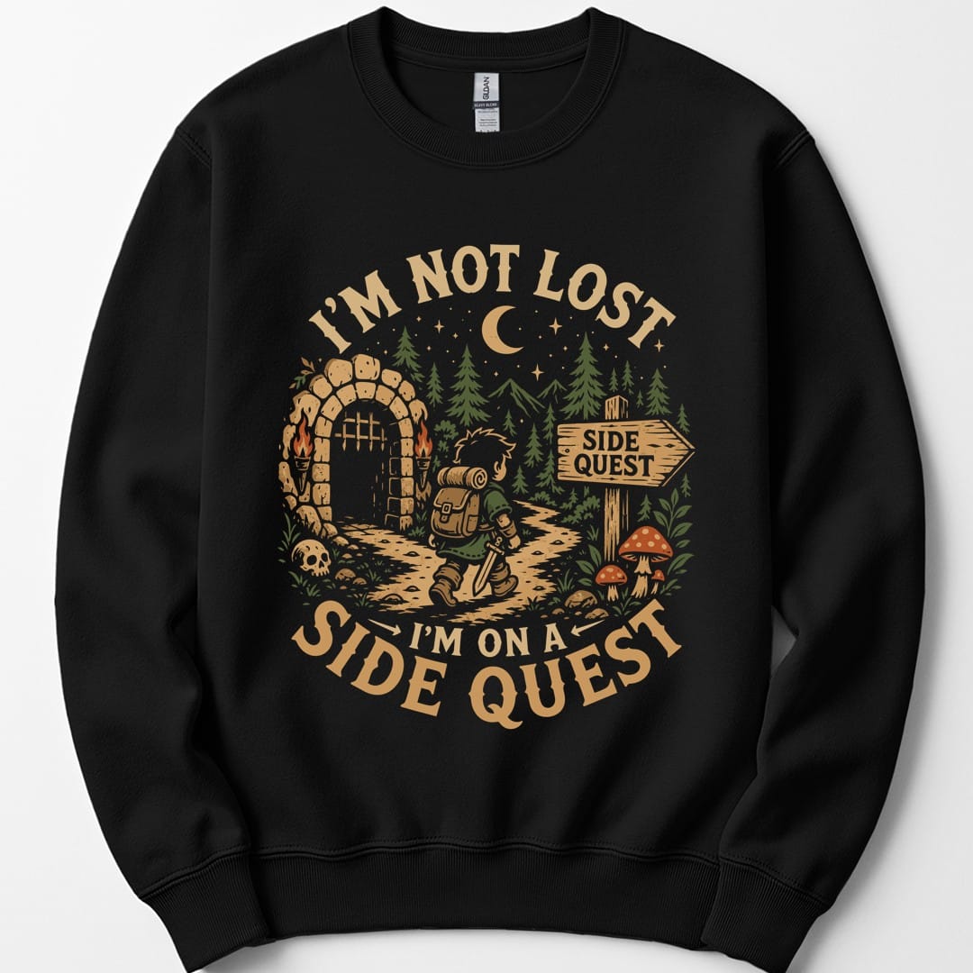 I'm Not Lost I'm On A Side Quest Sweatshirt