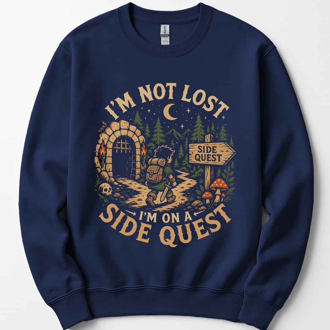 I'm Not Lost I'm On A Side Quest Sweatshirt