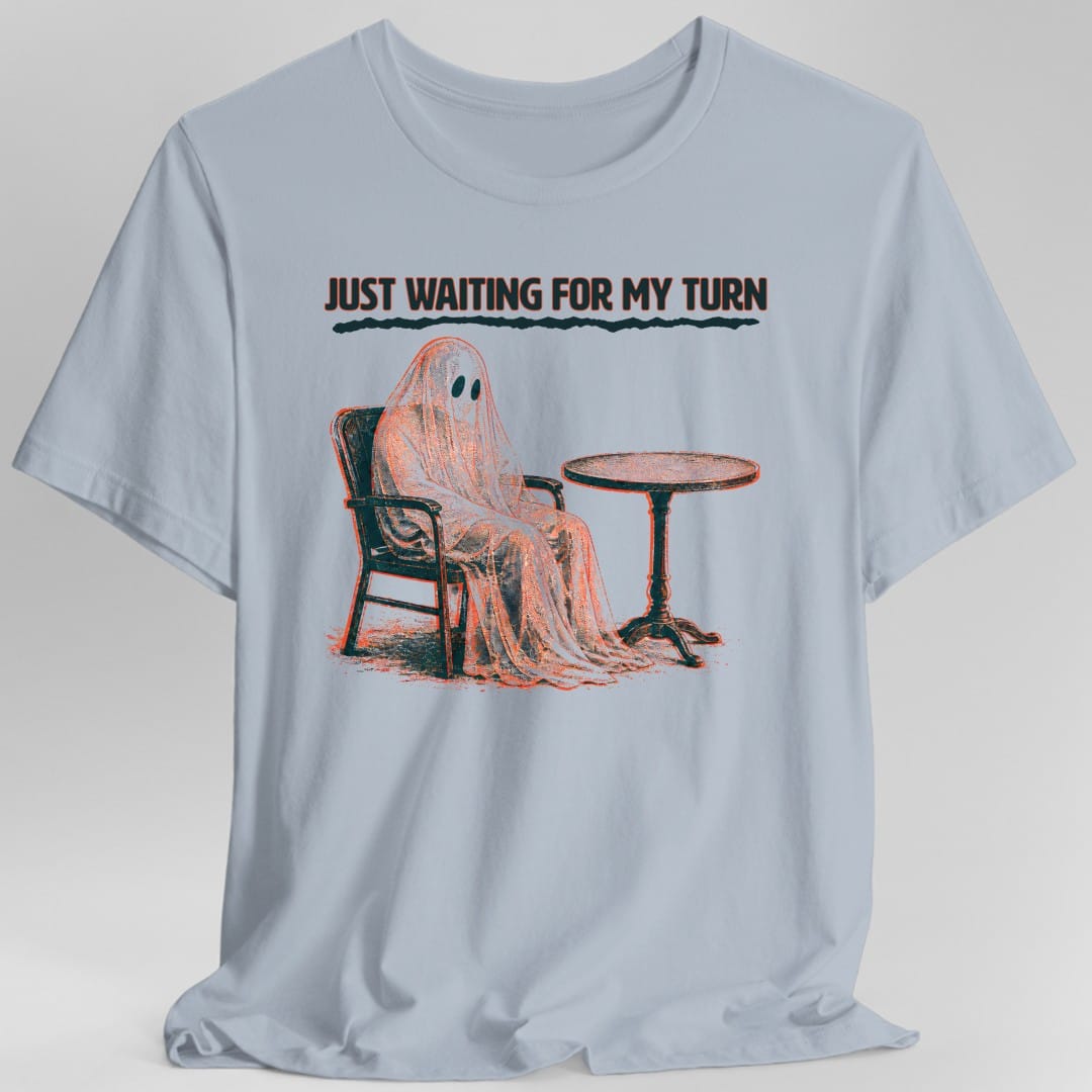 Just Waiting For My Turn Ghost T-Shirt