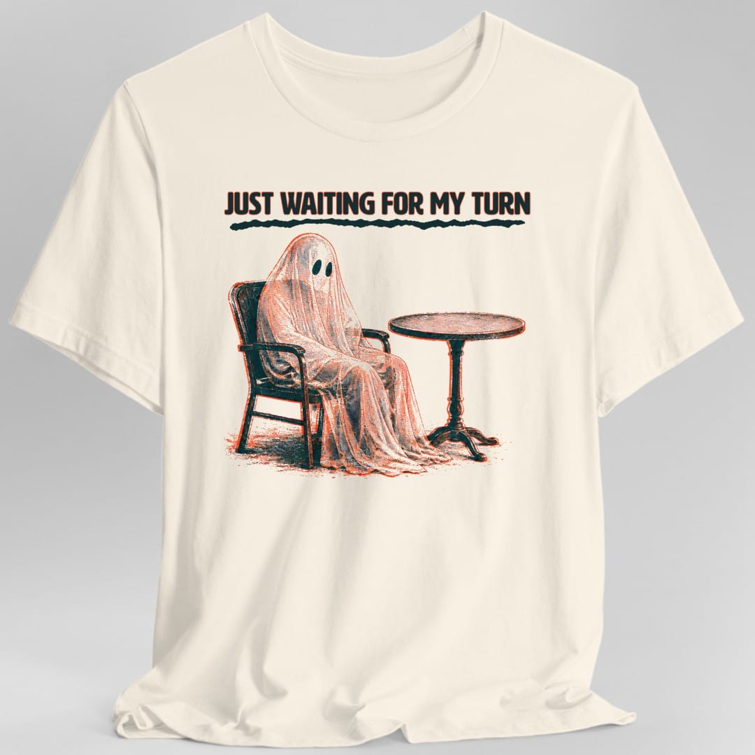 Just Waiting For My Turn Ghost T-Shirt