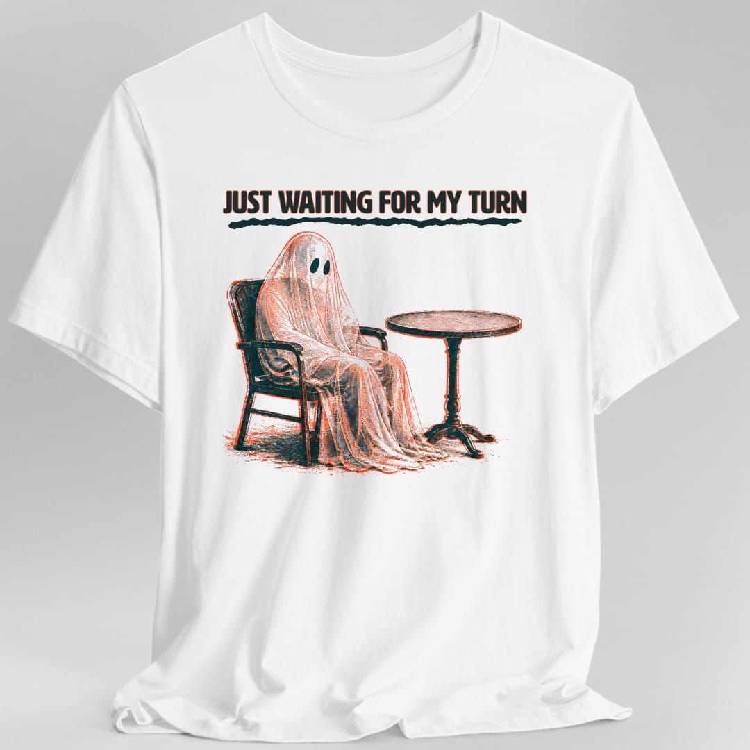 Just Waiting For My Turn Ghost T-Shirt