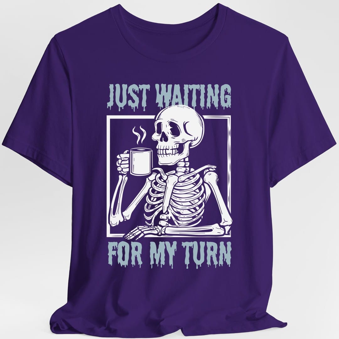 Just Waiting For My Turn T-Shirt