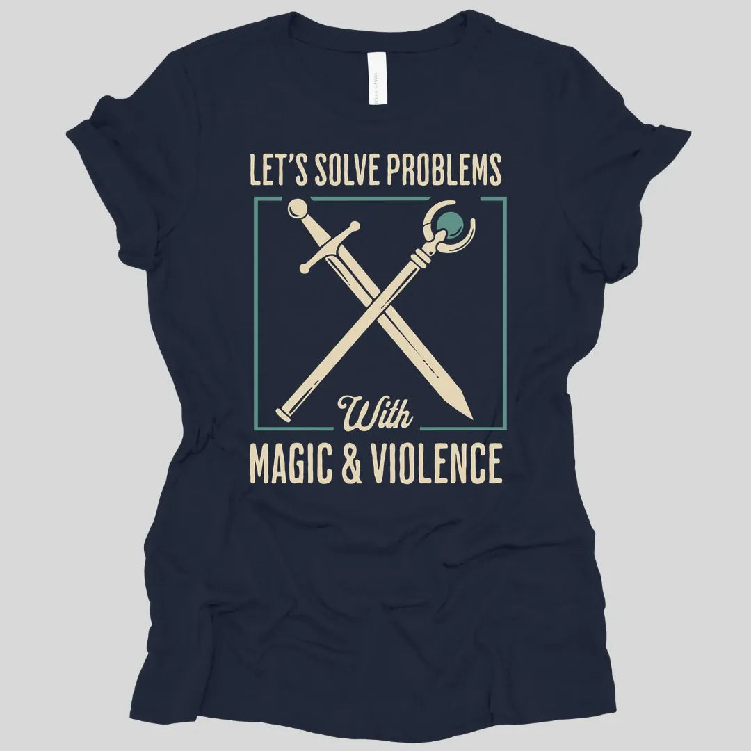 Let's Solve Problems with Magic & Violence Women's T-shirt
