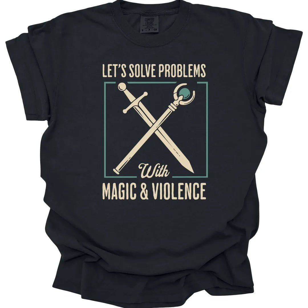 Lets Solve Problems with Magic & Violence T-Shirt - Comfort Colors