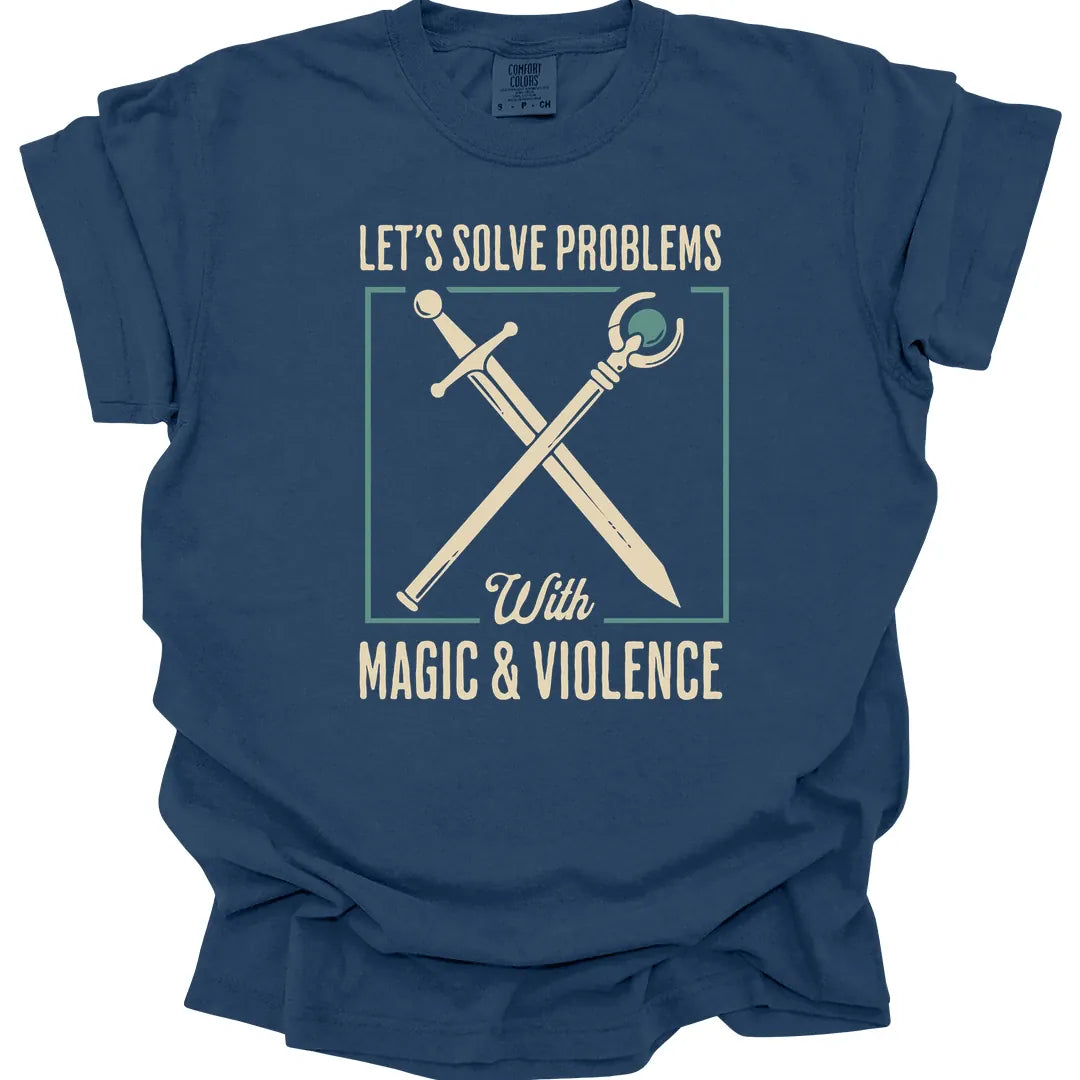 Lets Solve Problems with Magic & Violence T-Shirt - Comfort Colors