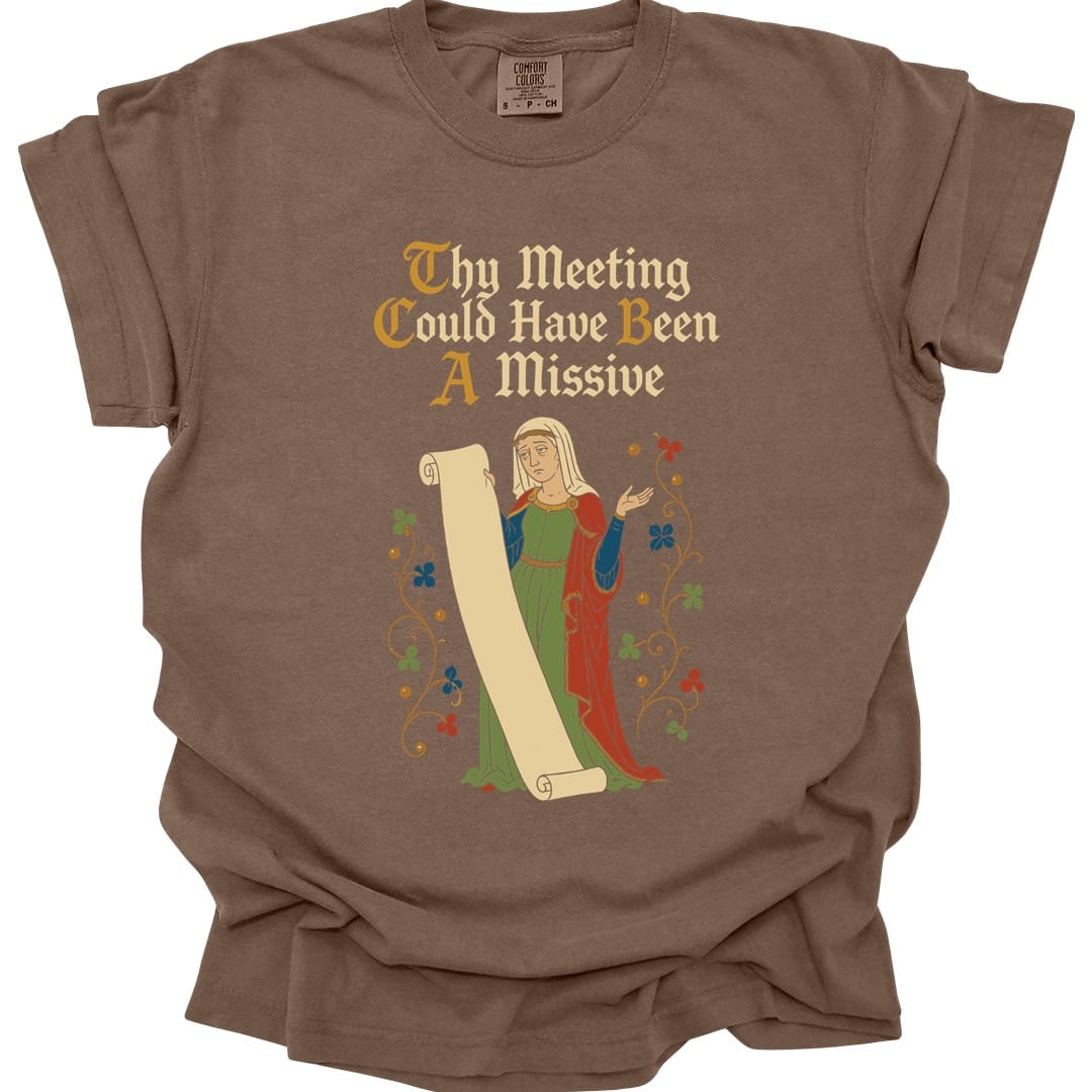 Meeting Could Have Been Missive T-Shirt - Comfort Colors