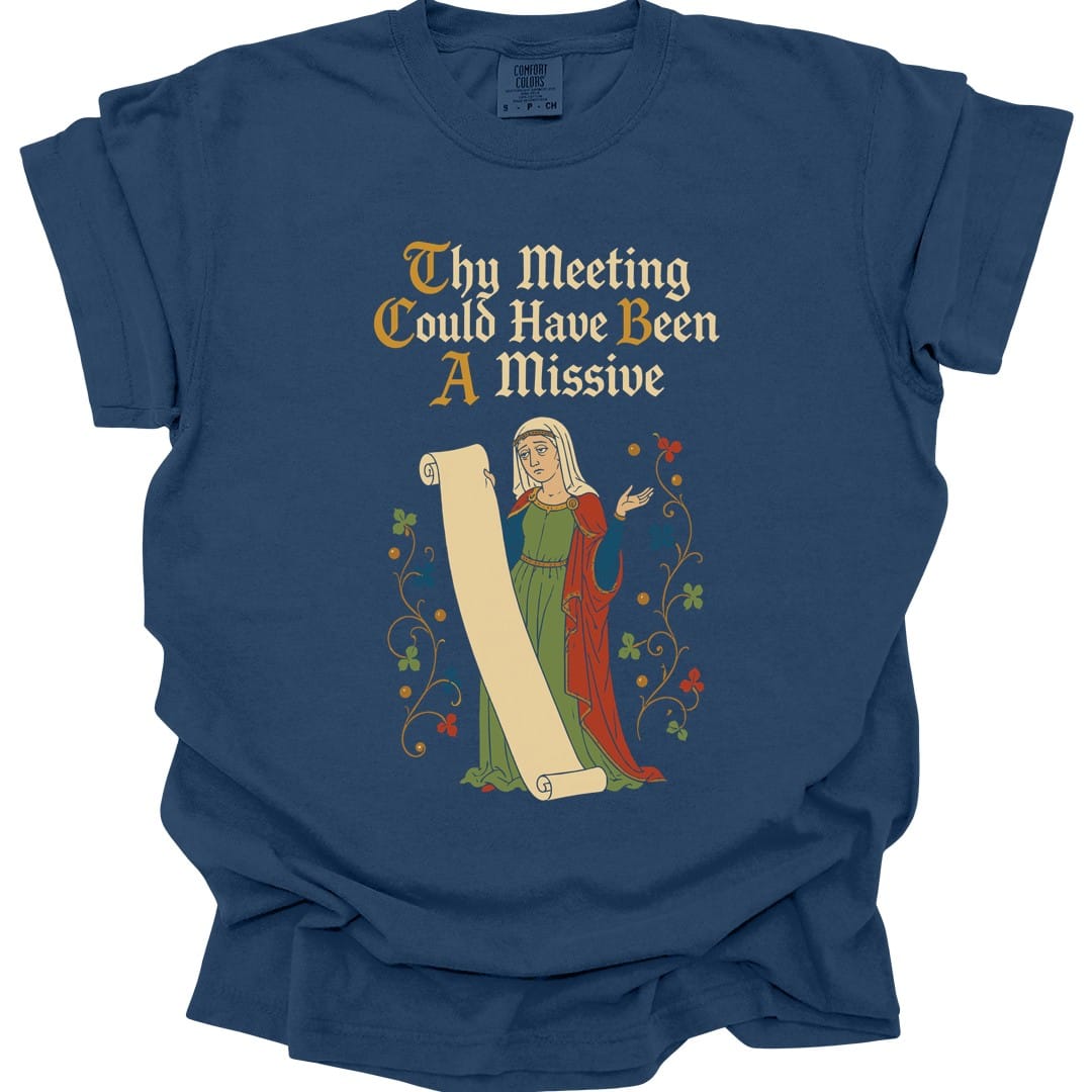 Meeting Could Have Been Missive T-Shirt - Comfort Colors