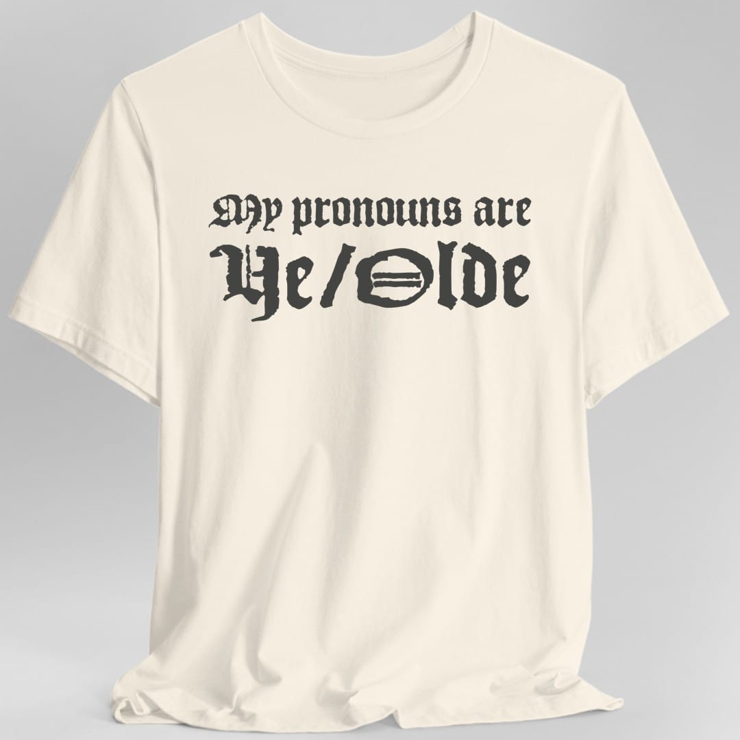 My Pronouns Are Ye Olde T-Shirt