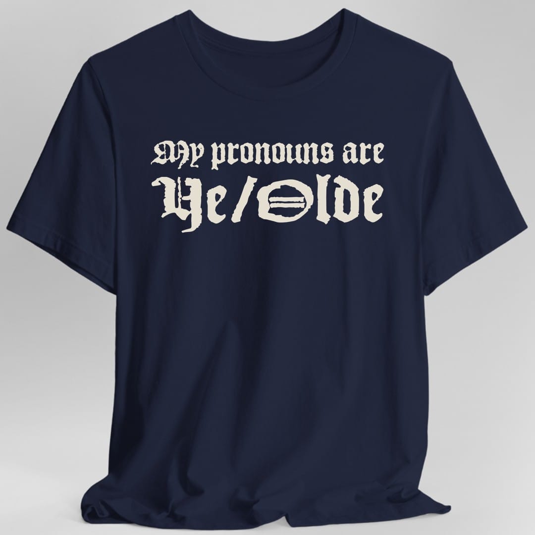 My Pronouns Are Ye Olde T-Shirt