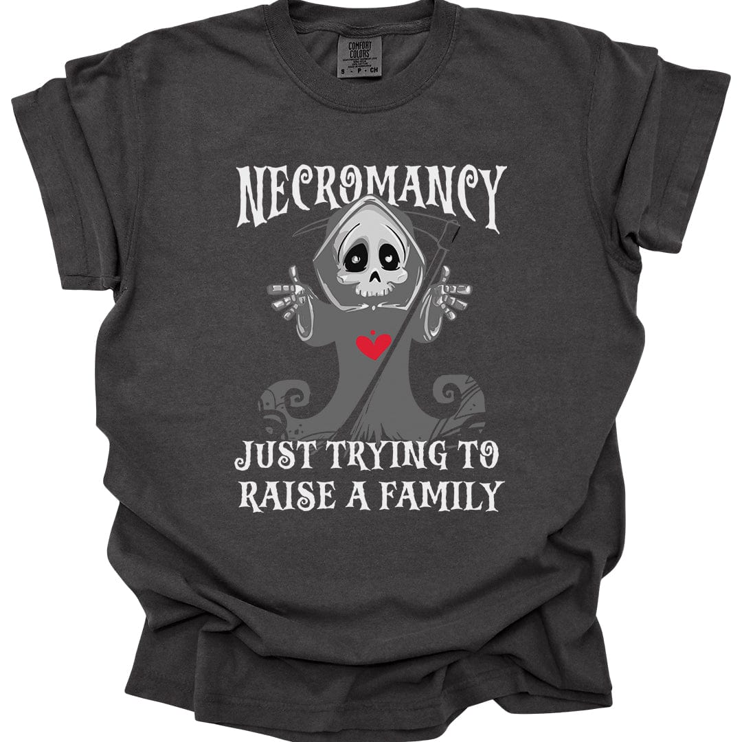 Necromancy Shirt - Trying To Raise A Family - Comfort Colors