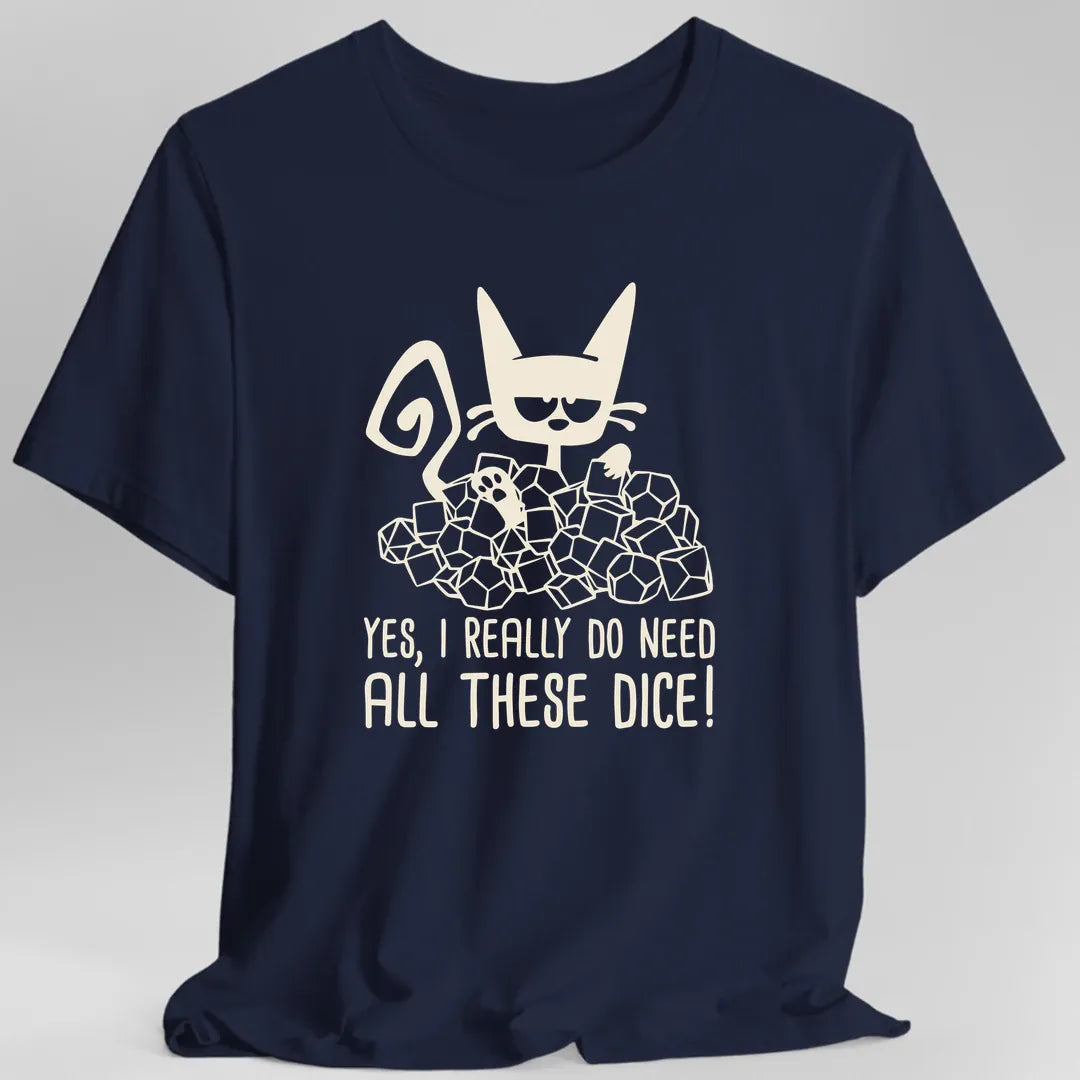 Need All These Dice Cat T-Shirt