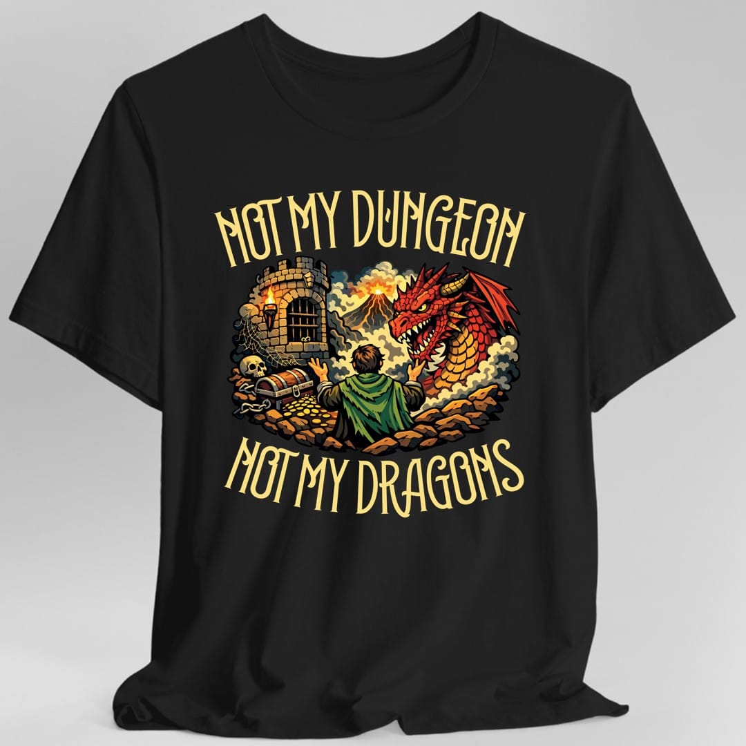 Not My Dungeon Not My Dragons T-Shirt