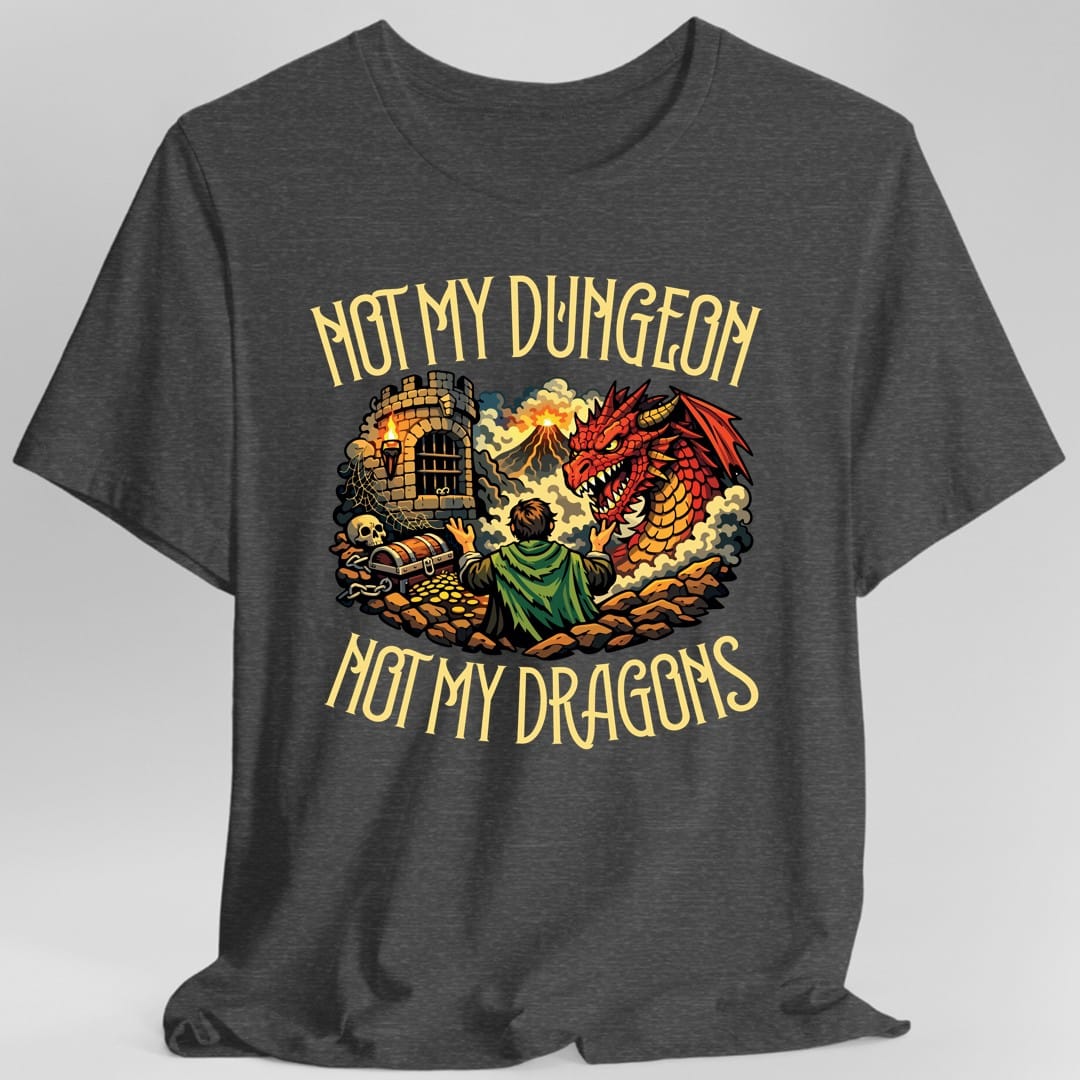 Not My Dungeon Not My Dragons T-Shirt