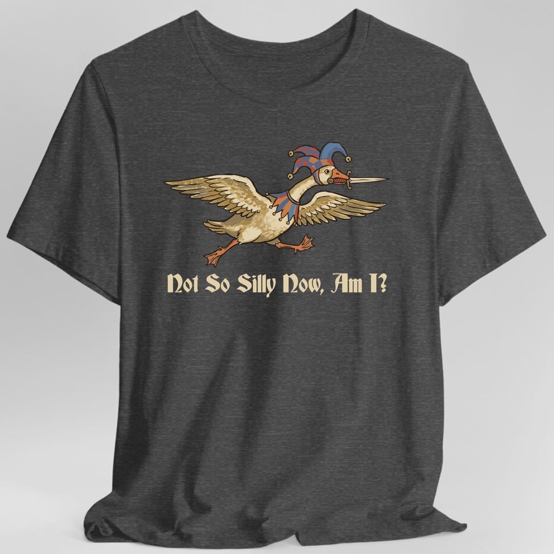 Not So Silly Now, Am I T-Shirt